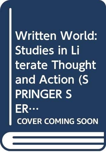 Written World: Studies in Literate Thought and Action (SPRINGER SERIES IN LANGUAGE AND COMMUNICATION)