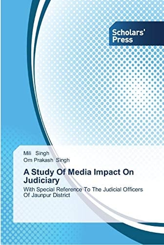 A Study Of Media Impact On Judiciary: With Special Reference To The Judicial Officers Of Jaunpur District
