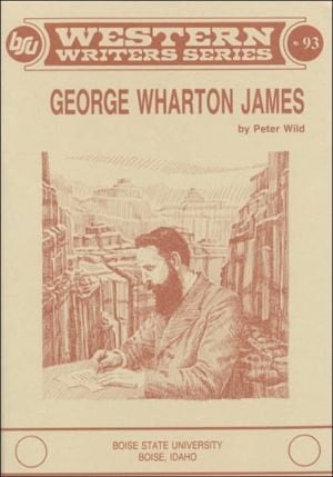 George Wharton James (Western Writer Series#93)