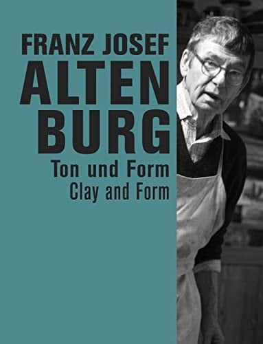 Franz Josef Altenburg Clay and Form