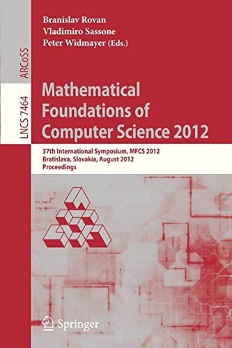 Mathematical Foundations of Computer Science 2012 37th International Symposium, MFCS 2012, Bratislava, Slovakia, August 27-31, 2012, Proceedings