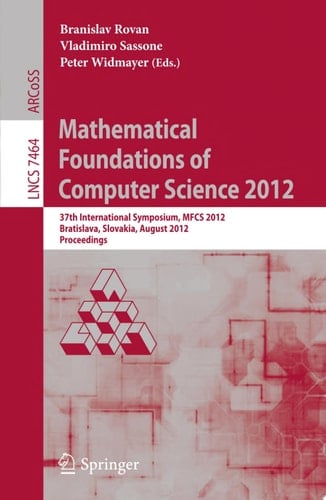 Mathematical Foundations of Computer Science 2012 37th International Symposium, MFCS 2012, Bratislava, Slovakia, August 27-31, 2012, Proceedings
