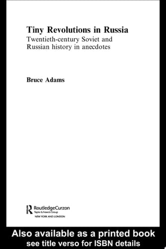 Tiny Revolutions in Russia Twentieth Century Soviet and Russian History in Anecdotes and Jokes