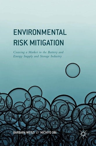 Environmental Risk Mitigation Coaxing a Market in the Battery and Energy Supply and Storage Industry