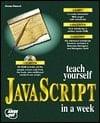 Teach Yourself JavaScript In A Week (Teach Yourself, JavaScript)