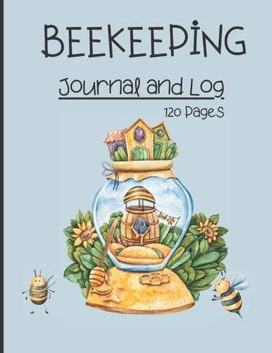Beekeeping Journal and Log (8.5x11 inches) 120 Pages