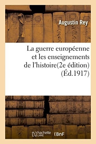 La Guerre Européenne Et Les Enseignements de l'Histoire 2e Édition