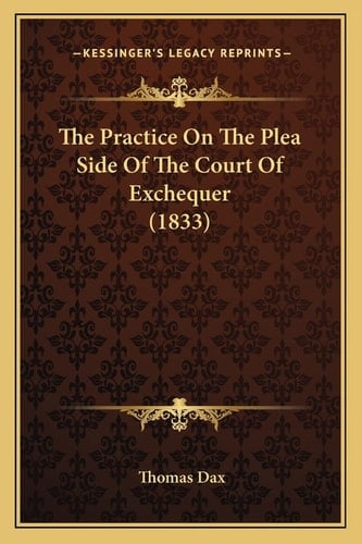 The Practice On The Plea Side Of The Court Of Exchequer (1833)
