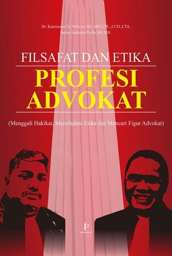 Filsafat dan Etika Profesi Advokat (Menggali Hakikat, Meneladani Etika dan Mencari Figur Advokat) - Jejak Pustaka