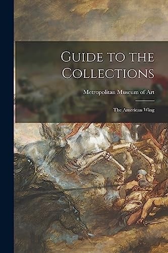 Guide to the Collections The American Wing