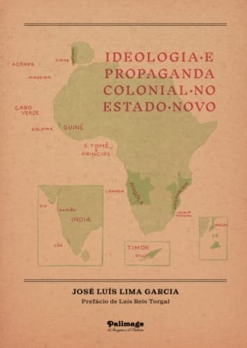 Ideologia e propaganda colonial no Estado Novo