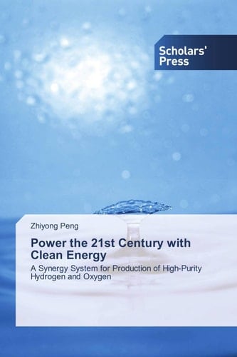 Power the 21st Century with Clean Energy: A Synergy System for Production of High-Purity Hydrogen and Oxygen