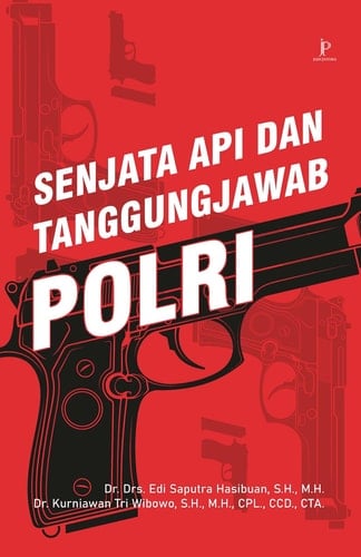 Senjata Api dan Tanggungjawab Profesi Polri - Jejak Pustaka