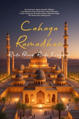 Cahaya Ramadhan: Rindu Pulang, Rindu Kesejatian - Jejak Pustaka