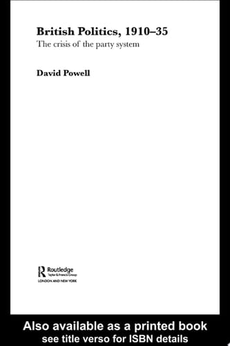 British Politics, 1910-1935 The Crisis of the Party System