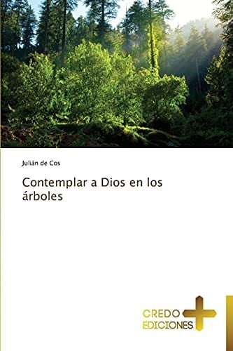 Contemplar a Dios en los árboles (Spanish Edition)