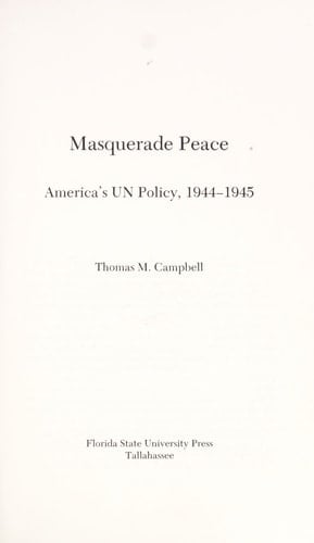 Masquerade Peace: America's UN Policy, 1944-1945