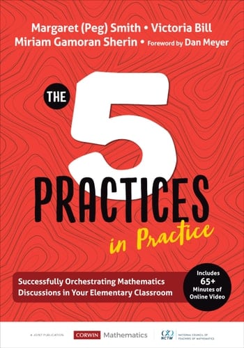The Five Practices in Practice [Elementary] Successfully Orchestrating Mathematics Discussions in Your Elementary Classroom