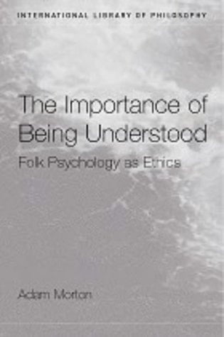 The Importance of Being Understood: Folk Psychology as Ethics (International Library of Philosophy)
