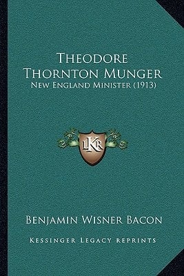Theodore Thornton Munger: New England Minister (1913)