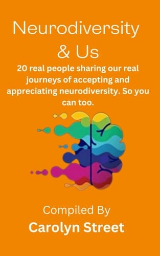 Neurodiversity & Us: 20 real people sharing our real journeys of accepting and appreciating neurodiversity. So you can too. (And Us)