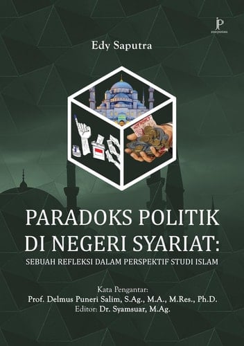 Paradoks Politik di Negeri Syariat: Sebuah Refleksi dalam Perspektif Studi Islam - Jejak Pustaka