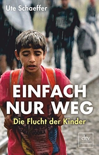 Einfach nur weg die Flucht der Kinder