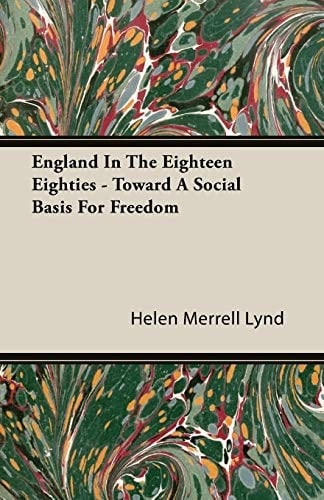 England in the Eighteen Eighties - Toward a Social Basis for Freedom