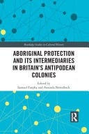 Aboriginal Protection and Its Intermediaries in Britain's Antipodean Colonies
