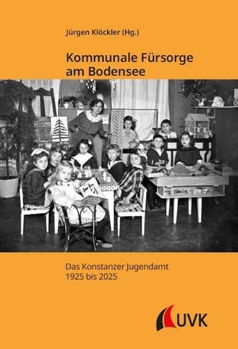 Kommunale Fürsorge am Bodensee das Konstanzer Jugendamt 1925 bis 2025