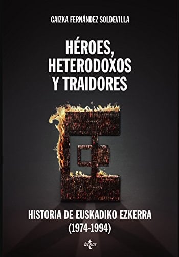 Héroes, heterodoxos y traidores historia de Euskadiko Ezkerra (1974-1994)