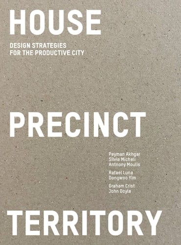 House Precinct Territory Design Strategies for the Productive City