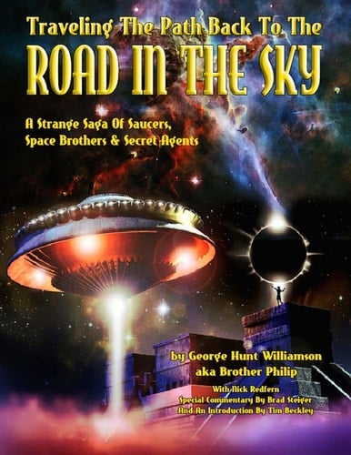 Traveling the Path Back to the Road in the Sky A Strange Saga of Saucers, Space Brothers and Secret Agents