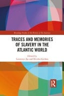 Traces and Memories of Slavery in the Atlantic World