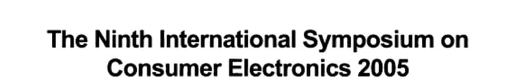 Proceedings of the Ninth International Symposium on Consumer Electronics 2005 (ISCE 2005), 14-16 June 2005, Macau SAR