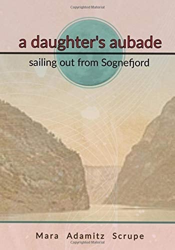 A Daughter's Aubade (sailing Out from Sognefjord)
