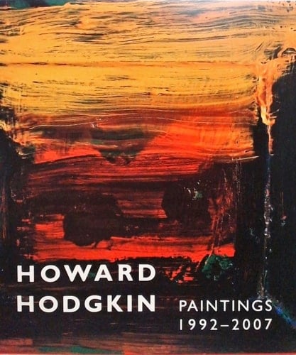 Howard Hodgkin, Paintings 1992-2007