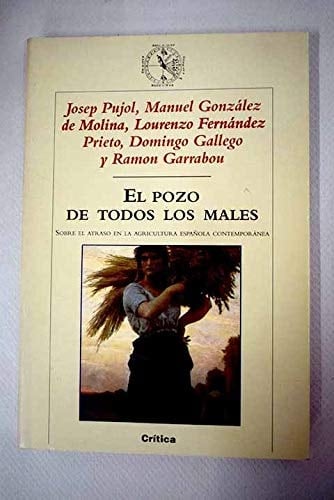 El pozo de todos los males sobre el atraso en la agricultura española contemporánea