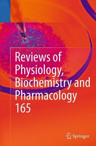 Reviews of Physiology, Biochemistry and Pharmacology, Vol. 165