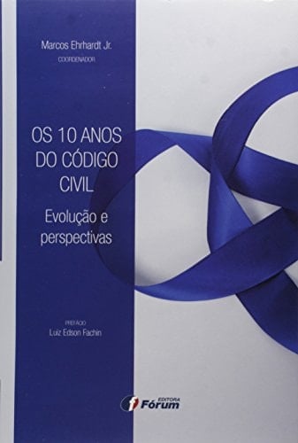 Os 10 Anos Do Código Civil - Evolução E Perspectivas