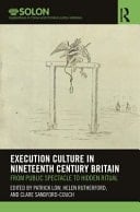Execution Culture in Nineteeth Century Britain From Public Spectacle to Hidden Ritual