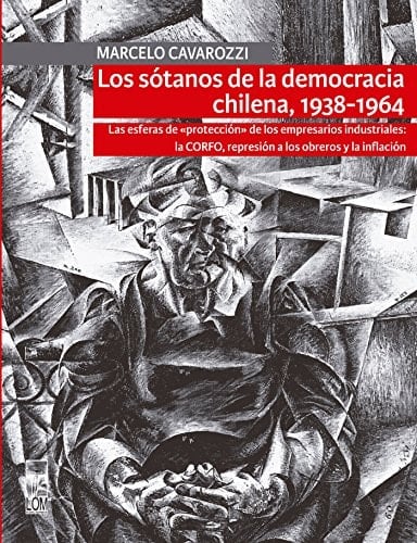 Los sótanos de la democracia chilena, 1938-1964 (Spanish Edition)