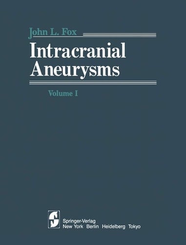 Intracranial Aneurysms Volume 1