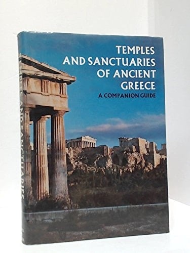 Temples and Sanctuaries of Ancient Greece A Companion Guide