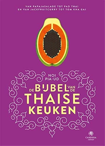 De bijbel van de Thaise keuken Van papajasalade tot pad thai en van jackfruitcurry tot tom yum
