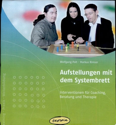 Aufstellungen mit dem Systembrett Interventionen für Coaching, Beratung und Therapie