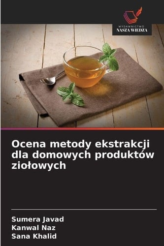 Ocena metody ekstrakcji dla domowych produktów ziolowych