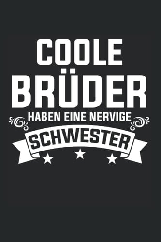 Coole Brüder haben eine nervige Schwester: Bruder Schwester & Brüder Notizbuch 6' x 9' Geschwister Schwester Geschenk (German Edition)