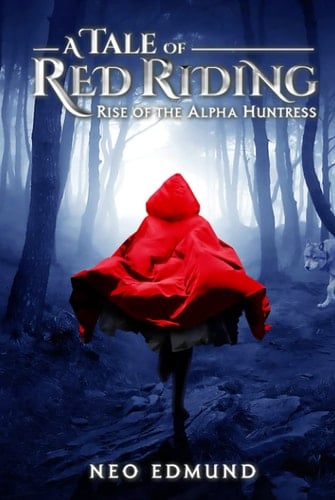 A Tale of Red Riding Rise of the Alpha Huntress