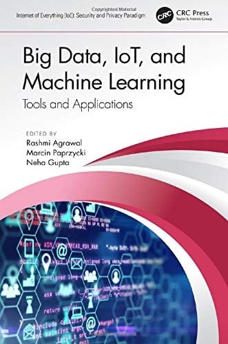 Big Data, IoT, and Machine Learning Tools and Applications